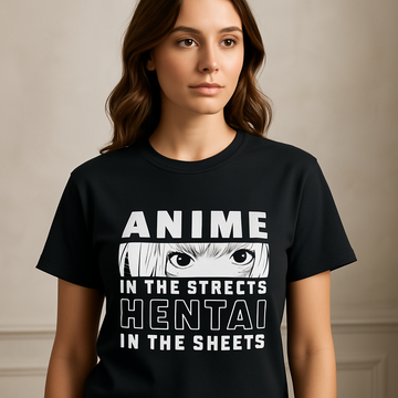 "Anime in the Streets, Hentai in the Sheets" – Unisex Graphic Tee